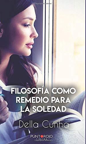 FILOSOFÍA COMO REMEDIO PARA LA SOLEDAD | 9788418074790 | CUNHA, DELLA