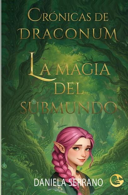 CRONICAS DE DRACONUM 01. LA MAGIA DEL SUBMUNDO | 9788412956191 | SERRANO GARCIA, DANIELA