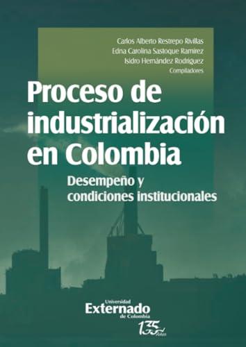 PROCESO DE INDUSTRIALIZACIÓN EN COLOMBIA | 9789587907162 | RESTREPO RIVILLAS, CARLOS ALBERTO
