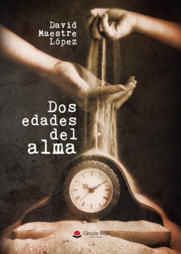 DOS EDADES DEL ALMA | 9788410735675 | MAESTRE LÓPEZ, DAVID