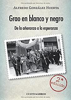 GRAO EN BLANCO Y NEGRO. DE LA AÑORANZA A LA ESPERA | 9788415534990 | GONZÁLEZ HUERTA, ALFREDO