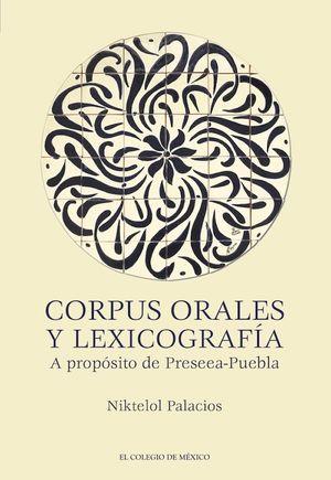 CORPUS ORALES Y LEXICOGRAFÍA | 9786075643885 | PALACIOS, NIKTELOL