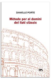 MÈTODE PER AL DOMINI DEL LLATÍ CLÀSSIC | 9788491657521 | PORTE, DANIELLE