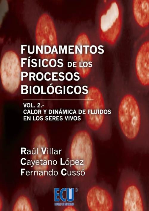 FUNDAMENTOS FÍSICOS DE LOS PROCESOS BIOLÓGICOS. VOLUMEN 2 | 9788415787815 | CUSSÓ PÉREZ, FERNANDO / LÓPEZ MARTÍNEZ, CAYETANO / VILLAR LÁZARO, RAÚL