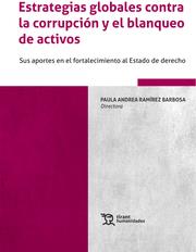 ESTRATEGIAS GLOBALES CONTRA LA CORRUPCIÓN Y EL BLANQUEO DE ACTIVOS. SUS APORTES EN EL FORTALECIMIENTO AL ESTADO DE DERECHO | 9788419226297 | RAMÍREZ BARBOSA, PAULA ANDREA