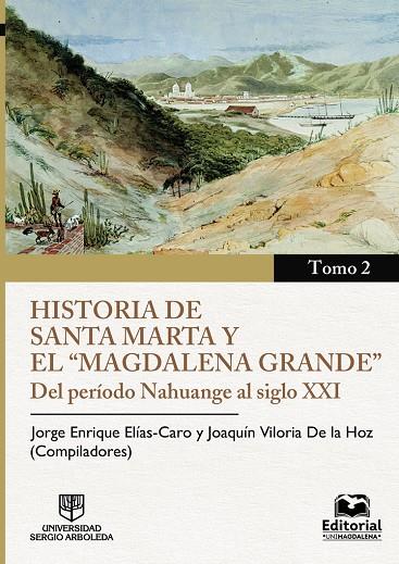 HISTORIA DE SANTA MARTA Y EL MAGDALENA GRANDE - TOMO 2 | 9789587461305 | VILORIA DE LA HOZ, JOAQUÍN
