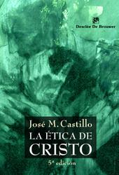 ÉTICA DE CRISTO, LA | 9788433020277 | CASTILLO SÁNCHEZ, JOSÉ Mª