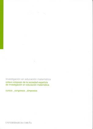 INVESTIGACIÓN EN EDUCACIÓN MATEMÁTICA. OCTAVO SIMPOSIO DE LA SOCIEDAD ESPAÑOLA DE INVESTIGACIÓN EN EDUCACIÓN MATEMÁTICA | 9788497491204