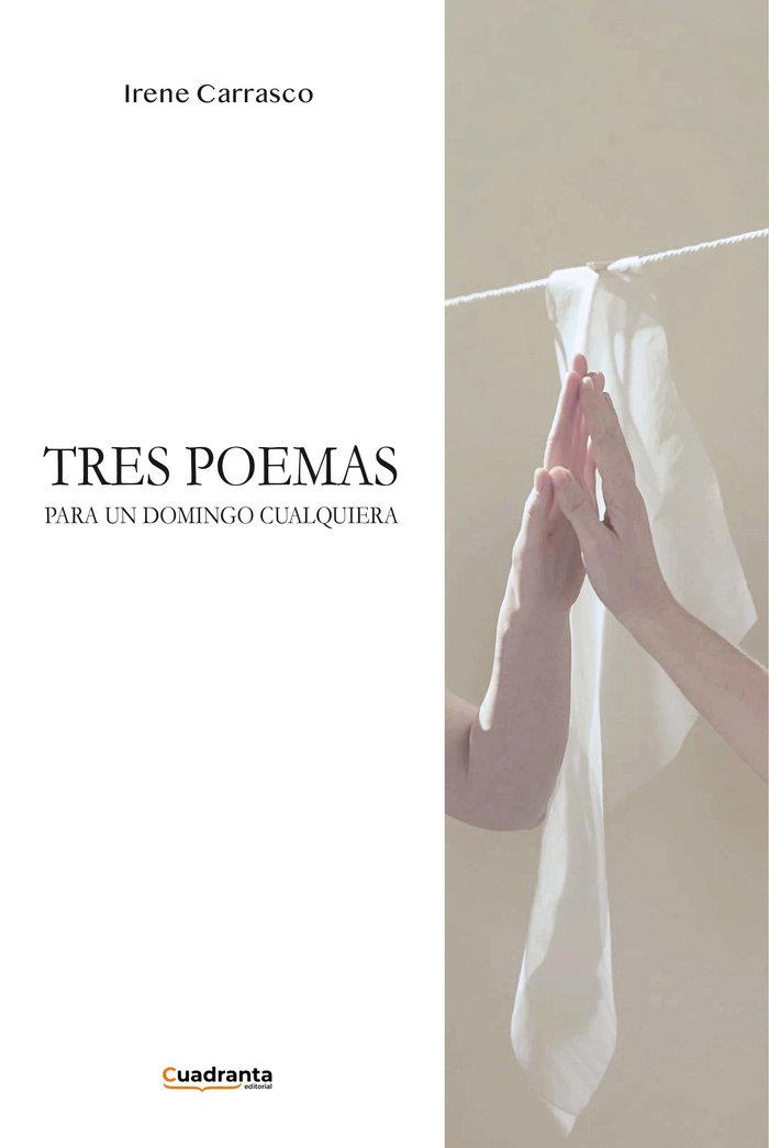 TRES POEMAS PARA AUN DOMINGO CUALQUIERA | 9788410397187 | CARRASCO OCAÑA, IRENE