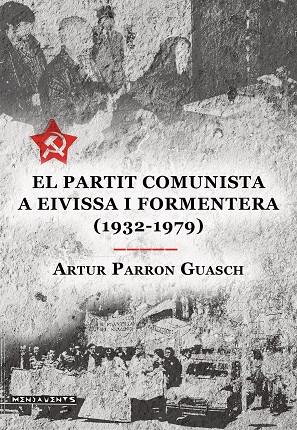 PARTIT COMUNISTA A EIVISA I FORMENTERA (1932-1979), EL | 9788418441738 | PARRON GUASCH, ARTUR