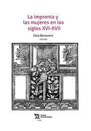 IMPRENTA Y LAS MUJERES EN LOS SIGLOS XVI-XVII, LA | 9788418970771 | BENAVENT, JÚLIA