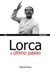 LORCA EL ULTIMO PASEO 2ªED | 9788493764418 | POZO, GABRIEL