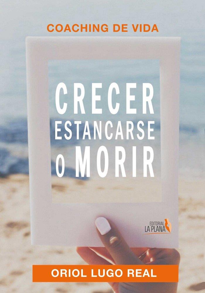 COACHING DE VIDA CRECER ESTANCARSE O MORIR | 9788415336969 | LUGO REAL, ORIOL