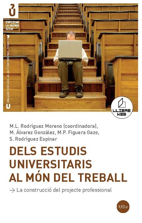 DELS ESTUDIS UNIVERSITARIS AL MÓN DEL TREBALL (LLIBRE + CD-ROM) | 9788447532780 | ÁLVAREZ GONZÁLEZ, MANUEL / RODRÍGUEZ MORENO, Mª LUISA / FIGUERA GAZO, PILAR / RODRÍGUEZ ESPINAR, SEB