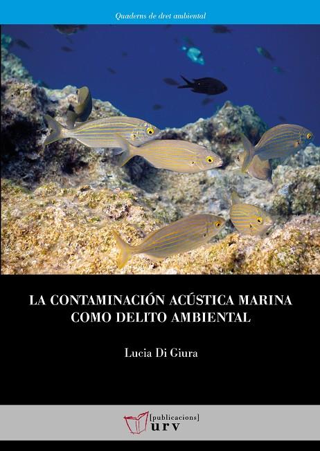 CONTAMINACIÓN ACÚSTICA MARINA COMO DELITO AMBIENTAL, LA | 9788413651576 | DI GIURA, LUCIA