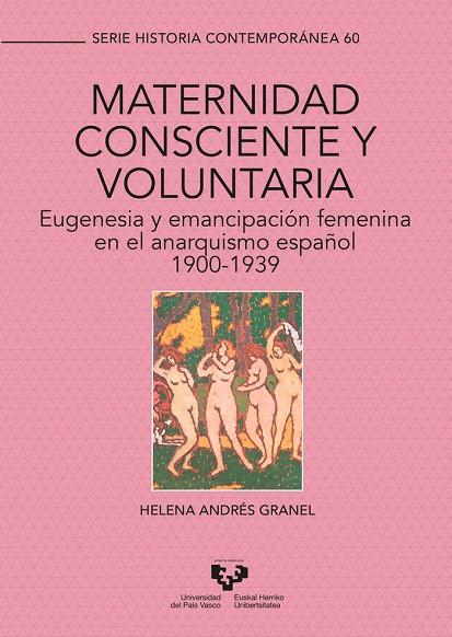MATERNIDAD CONSCIENTE Y VOLUNTARIA. EUGENESIA Y EMANCIPACIÓN FEMENINA EN EL ANARQUISMO ESPAÑOL | 9788413190839 | ANDRES GRANEL, HELENA