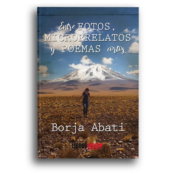 ENTRE FOTOS, MICRORRELATOS Y POEMAS CORTOS | 9788418298721 | ABATI, BORJA