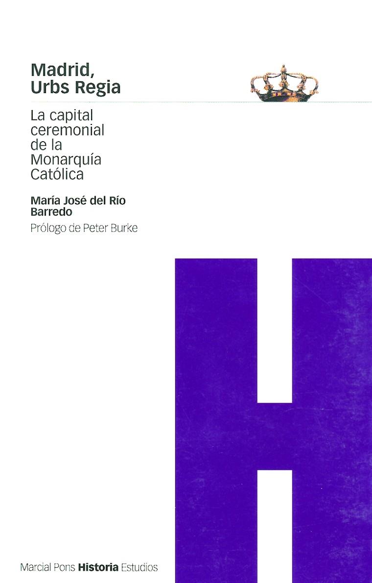 MADRID, URBS REGIA | 9788495379115 | DEL RÍO BARREDO, MARÍA JOSÉ