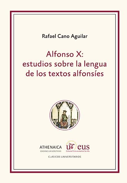 ALFONSO X : ESTUDIOS SOBRE LA LENGUA DE LOS TEXTOS ALFONSÍES | 9788447222384 | CANO AGUILAR, RAFAEL.