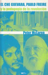 CHE GUEVARA, PAULO FREIRE Y LA PEDAGOGIA | 9789682323522 | MCLAREN, PETER