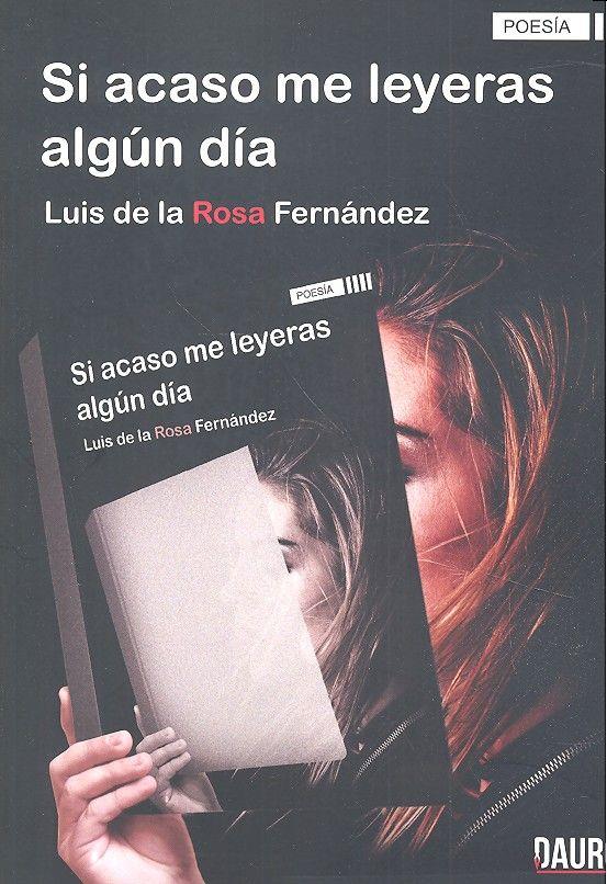 SI ACASO ME LEYERAS ALGÚN DÍA | 9788416340927 | DE LA ROSA FERNÁNDEZ, LUIS