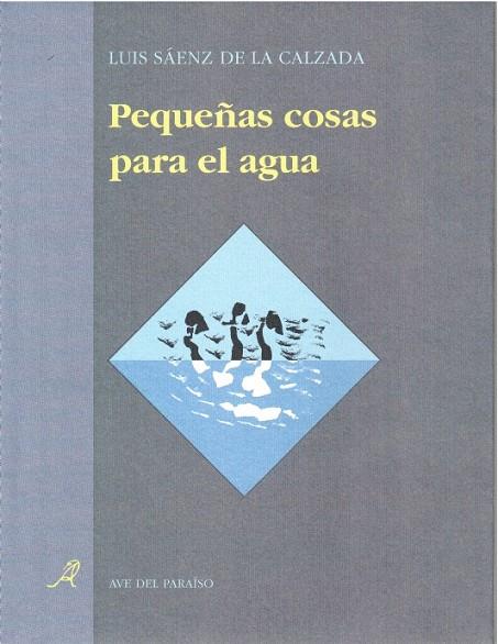 PEQUEÑAS COSAS PARA EL AGUA | 9788488547200 | SÁENZ DE LA CALZADA, LUIS