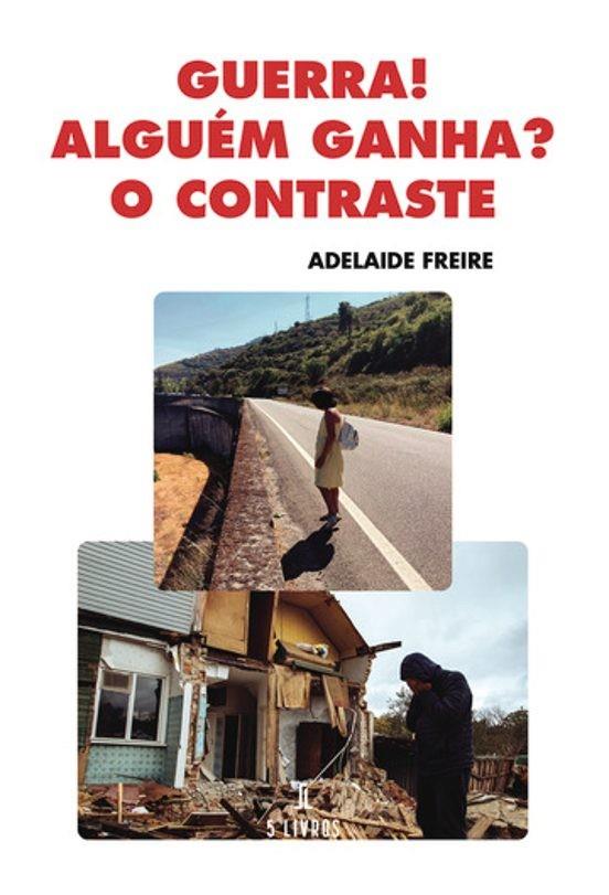 GUERRA! ALGUÉM GANHA? O CONTRASTE | 9789895862405 | FREIRE, ADELAIDE
