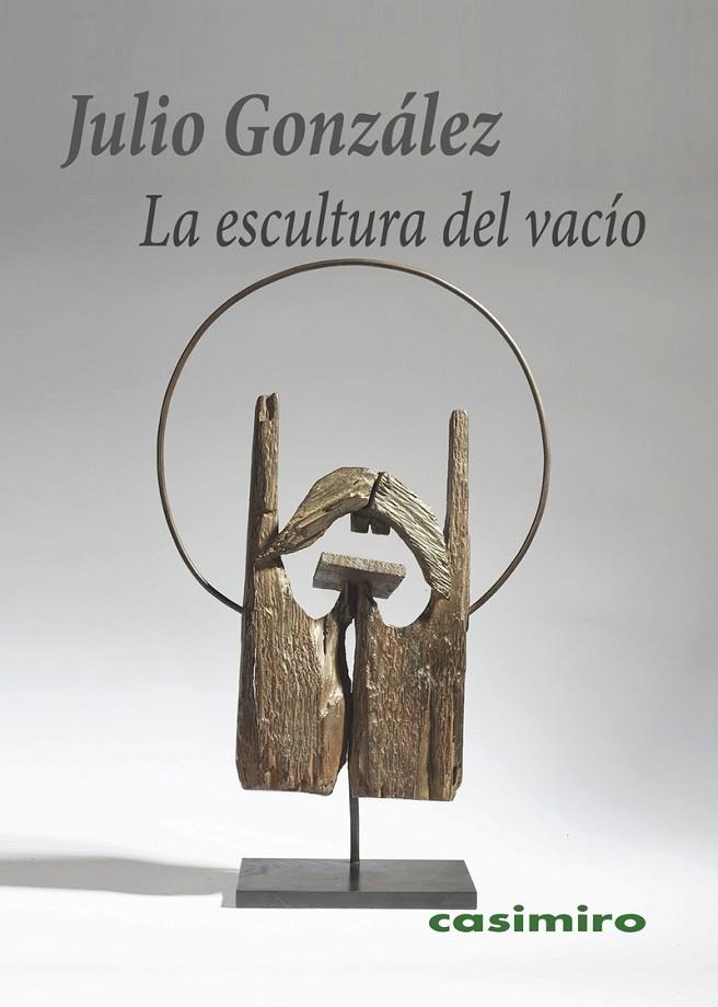 ESCULTURA DEL VACÍO, LA | 9788417930516 | GONZALEZ, JULIO