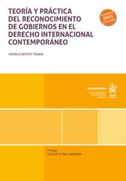 TEORÍA Y PRÁCTICA DEL RECONOCIMIENTO DE GOBIERNOS EN EL DERECHO INTERNACIONAL CONTEMPORÁNEO | 9788411696159 | BERTOT TRIANA, HAROLD