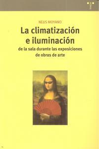CLIMATIZACIÓN E ILUMINACIÓN DE LA SALA DURANTE LA EXPOSICIÓN DE OBRAS DE ARTE, LA | 9788497045872 | MOYANO, NEUS