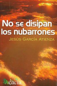 NO SE DISIPAN LOS NUBARRONES | 9788499485157 | GARCÍA ATIENZA, JESÚS