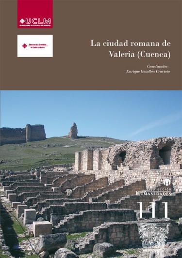 CIUDAD ROMANA DE VALERIA (CUENCA), LA | 9788484277033 | GOZALVES CRAVIOTO, ENRIQUE