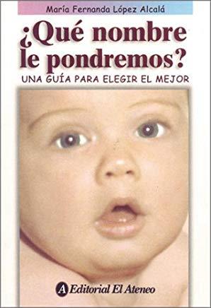 QUE NOMBRE LE PONDREMOS | 9789500286190 | LOPEZ MARIA, FERNANDA