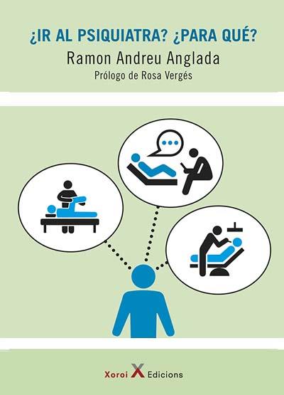 ¿IR AL PSIQUIATRA? ¿PARA QUE? | 9788412531909 | ANDREU ANGLADA, RAMON