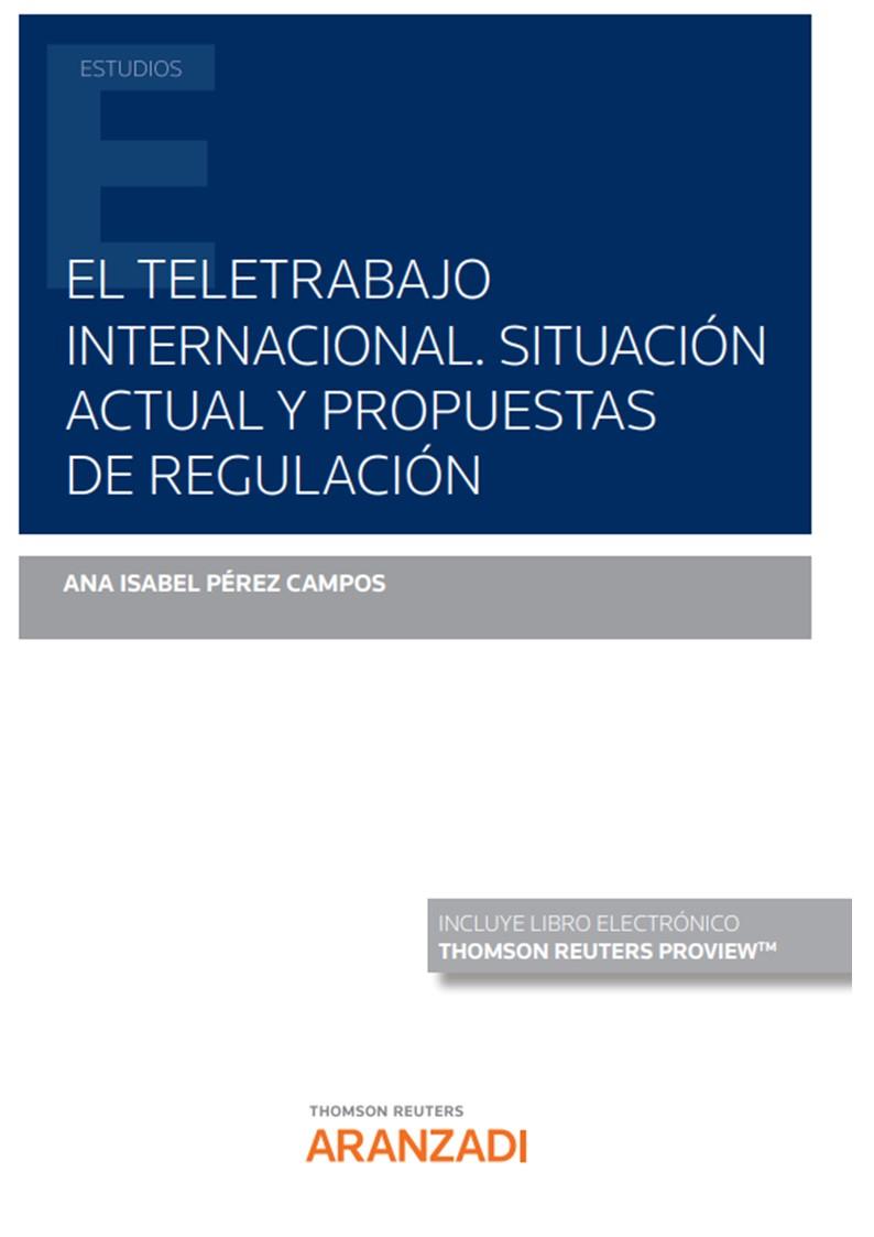 TELETRABAJO INTERNACIONAL SITUACION ACTUAL Y PROPUESTAS DE REGULACION | 9788411253857 | PEREZ CAMPOS, ANA ISABEL