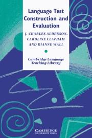 LANGUAGE TEST CONSTRUCTION AND EVALUATION | 9780521478298 | ALDERSON, J. CHARLES / CLAPHAM, CAROLINE / WALL, DIANNE