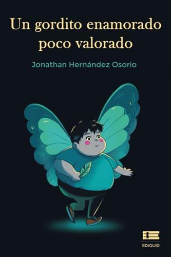 GORDITO ENAMORADO POCO VALORADO, UN | 9786125112323 | HERNÁNDEZ OSORIO, JONATHAN