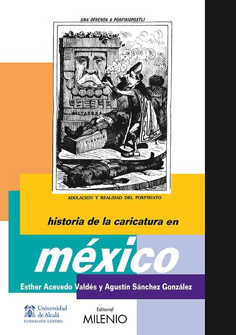 HISTORIA DE LA CARICATURA EN MÉXICO | 9788497434591 | SÁNCHEZ GONZÁLEZ, AGUSTÍN / ACEVEDO VALDÉS, ESTHER