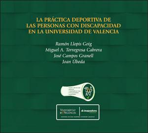 PRÁCTICA DEPORTIVA DE LAS PERSONAS CON DISCAPACIDAD EN LA UNIVERSIDAD DE VALENCIA, LA | 9788491331230 | LLOPIS ROIG, RAMÓN
