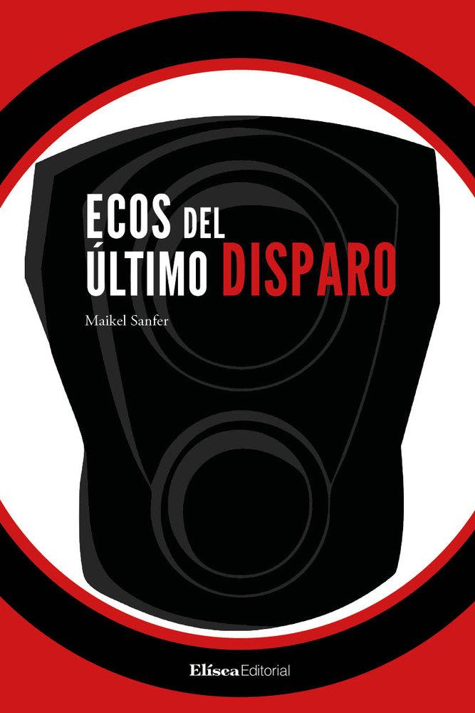 ECOS DEL ÚLTIMO DISPARO | 9791399080469 | SANFER, MAIKEL