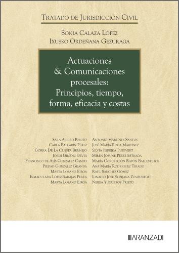 ACTUACIONES & COMUNICACIONES PROCESALES : PRINCIPIOS, TIEMPO, FORMA, EFICACIA Y COSTAS | 9788410856578 | CALAZA LOPEZ, SONIA / ORDENANA GEZURAGA, IXUSKO