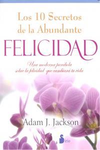 10 SECRETOS DE LA ABUNDANTE FELICIDAD, LOS | 9788478088027 | JACKSON, ADAM J.