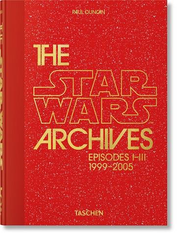 STAR WARS ARCHIVES, THE. 1999–2005 (45TH ED.) (ENGLISH EDITION) | 9783836593274 | DUNCAN, PAUL