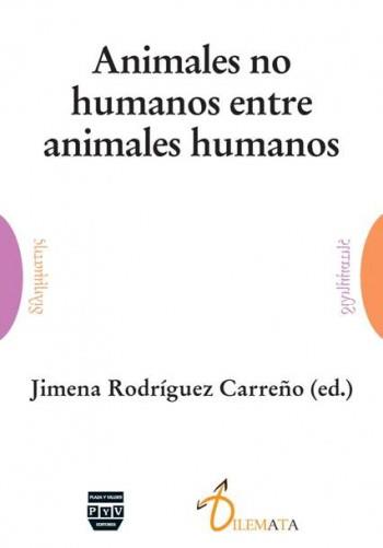 ANIMALES NO HUMANOS ENTRE ANIMALES HUMANOS | 9788415271154 | RODRIGUEZ CARREÑO, JIMENA