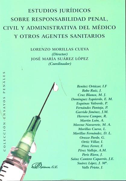 ESTUDIOS JURÍDICOS SOBRE RESPONSABILIDAD PENAL, CIVIL Y ADMINISTRATIVA DEL MÉDICO Y OTROS AGENTES SANITARIOS. | 9788498497939 | MORILLAS CUEVA, LORENZO / SUÁREZ LÓPEZ, JOSÉ MARÍA