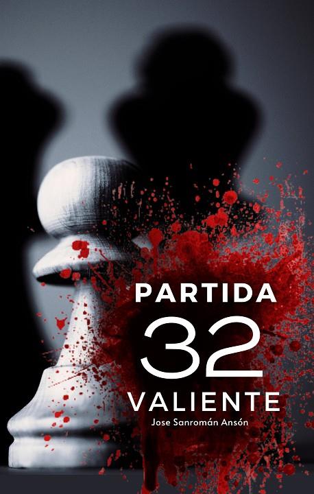 PARTIDA 32 VALIENTE | 9791387825409 | SANROMÁN ANSÓN, JOSÉ