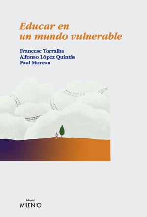EDUCAR EN UN MUNDO VULNERABLE | 9788497431873 | TORRALBA, FRANCESC / LÓPEZ QUINTAS, ALFONS / MOREAU, PAUL