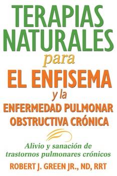 TERAPIAS NATURALES PARA EL ENFISEMA Y LA ENFERMEDAD PULMONAR OBSTRUCTIVA CRÓNICA | 9781620555552 | GREEN, ROBERT J.
