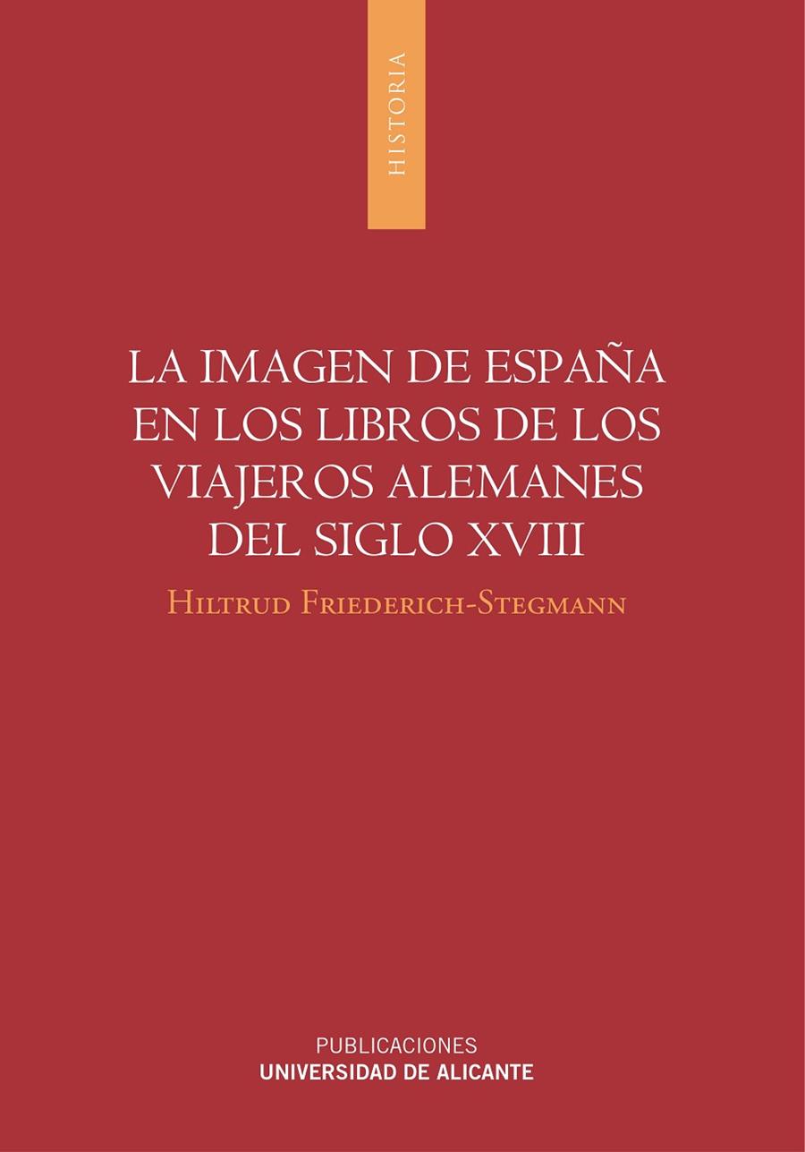 IMAGEN DE ESPAÑA EN LOS LIBROS DE LOS VIAJEROS ALEMANES DEL SIGLO XVIII, LA | 9788497173148 | FRIEDERICH-STEGMANN, HILTRUD