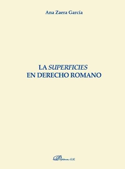 SUPERFICIES EN DERECHO ROMANO, LA | 9788491482918 | ZAERA GARCÍA, ANA